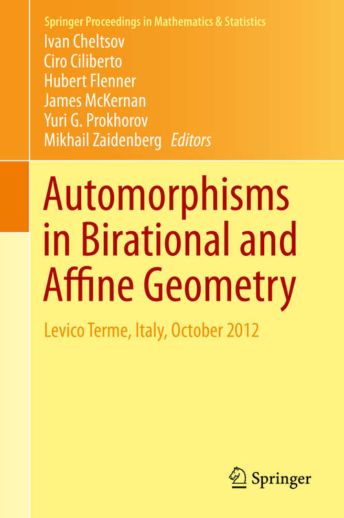 Book cover of Automorphisms in Birational and Affine Geometry: Levico Terme, Italy, October 2012 (2014) (Springer Proceedings in Mathematics & Statistics #79)