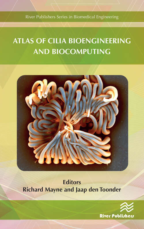 Book cover of Atlas of Cilia Bioengineering and Biocomputing (River Publishers Series In Biomedical Engineering Ser.)