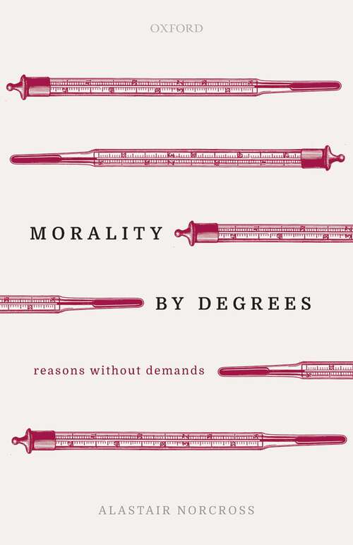 Book cover of Morality by Degrees: Reasons without Demands