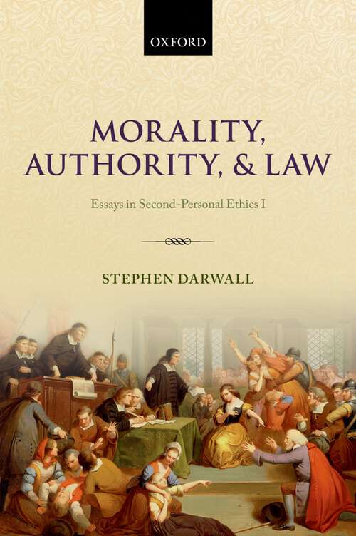 Book cover of Morality, Authority, And Law: Essays In Second-personal Ethics I