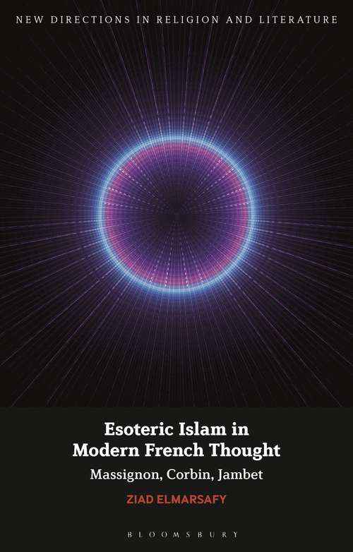 Book cover of Esoteric Islam in Modern French Thought: Massignon, Corbin, Jambet (New Directions in Religion and Literature)