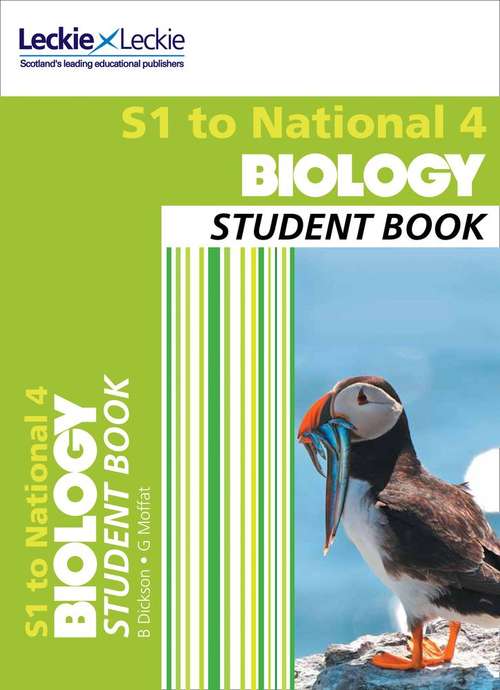 Book cover of Leckie Student Book — S1 TO NATIONAL 4 BIOLOGY: Comprehensive textbook for the CfE: Comprehensive Textbook For The Cfe (Leckie Student Book Ser.)