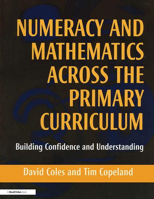 Book cover of Numeracy and Mathematics Across the Primary Curriculum: Building Confidence and Understanding