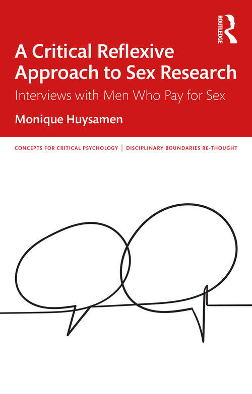 Book cover of A Critical Reflexive Approach to Sex Research: Interviews with Men Who Pay for Sex (Concepts for Critical Psychology)