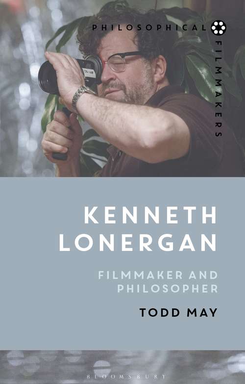 Book cover of Kenneth Lonergan: Filmmaker and Philosopher (Philosophical Filmmakers)