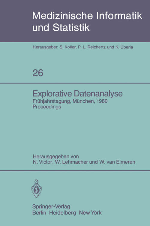 Book cover of Explorative Datenanalyse: Frühjahrstagung der GMDS München, 21.–22. März 1980 (1980) (Medizinische Informatik, Biometrie und Epidemiologie #26)