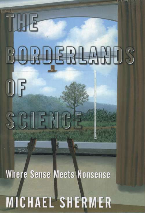 Book cover of The Borderlands of Science: Where Sense Meets Nonsense