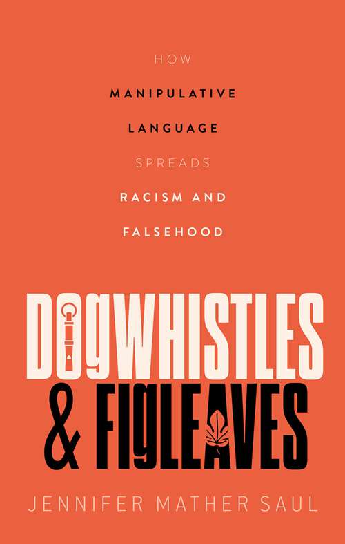 Book cover of Dogwhistles and Figleaves: How Manipulative Language Spreads Racism and Falsehood