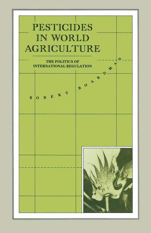 Book cover of Pesticides in World Agriculture: The Politics of International Regulation (1st ed. 1986) (International Political Economy Series)