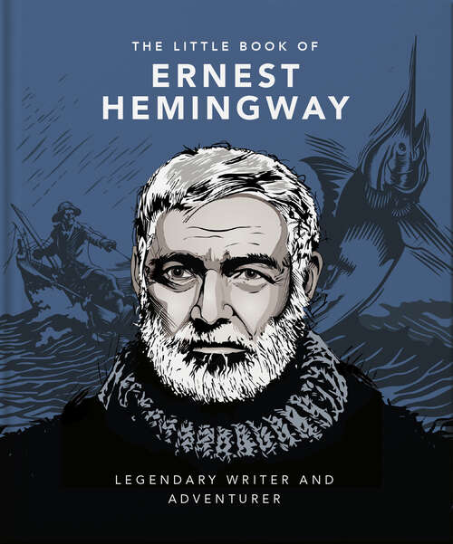 Book cover of The Little Book of Ernest Hemingway: Legendary Writer and Adventurer (The\little Book Of... Ser.)