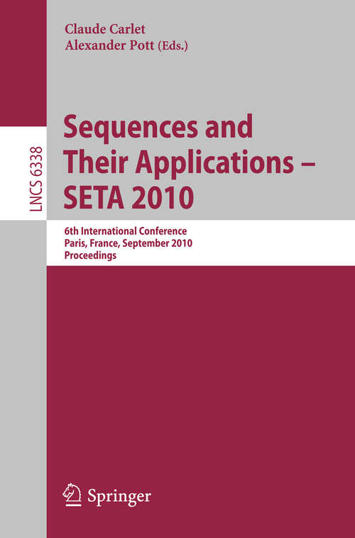 Book cover of Sequences and Their Applications - SETA 2010: 6th International Conference, Paris, France, September 13-17, 2010. Proceedings (2010) (Lecture Notes in Computer Science #6338)