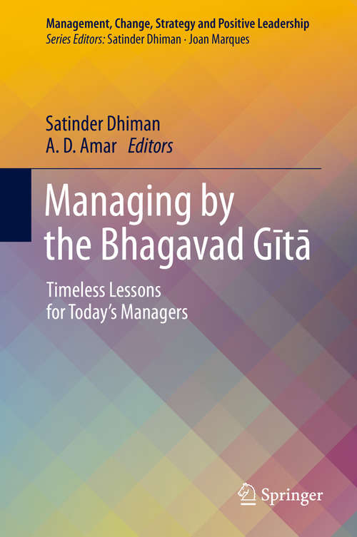 Book cover of Managing by the Bhagavad Gītā: Timeless Lessons for Today’s Managers (1st ed. 2019) (Management, Change, Strategy and Positive Leadership)