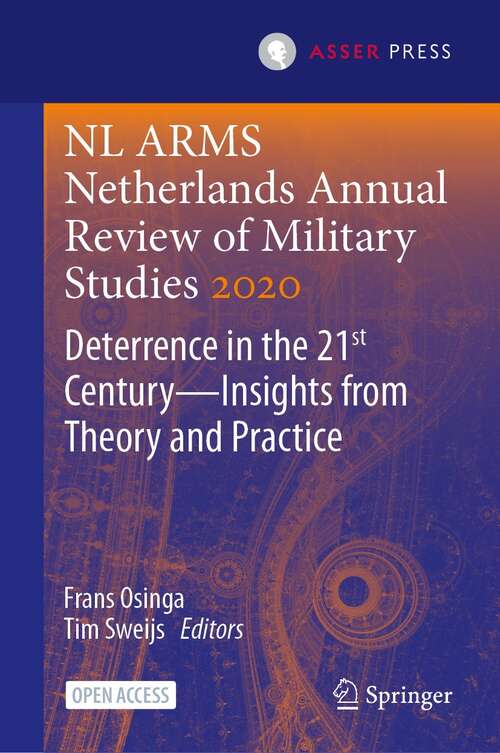 Book cover of NL ARMS Netherlands Annual Review of Military Studies 2020: Deterrence in the 21st Century—Insights from Theory and Practice (1st ed. 2021) (NL ARMS)