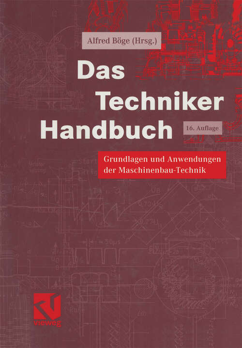 Book cover of Das Techniker Handbuch: Grundlagen und Anwendungen der Maschinenbau-Technik (16., überarb. Aufl. 2000)