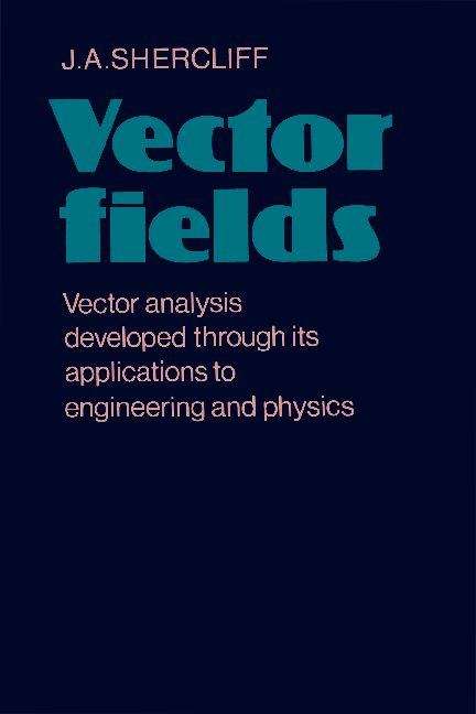 Book cover of Vector Fields: Vector Analysis Developed Through Its Application To Engineering And Physics (PDF)