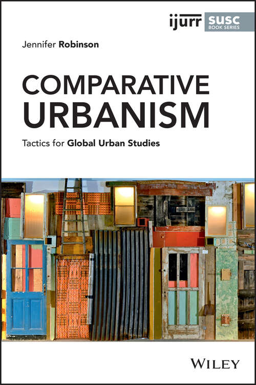 Book cover of Comparative Urbanism: Tactics for Global Urban Studies (IJURR Studies in Urban and Social Change Book Series)