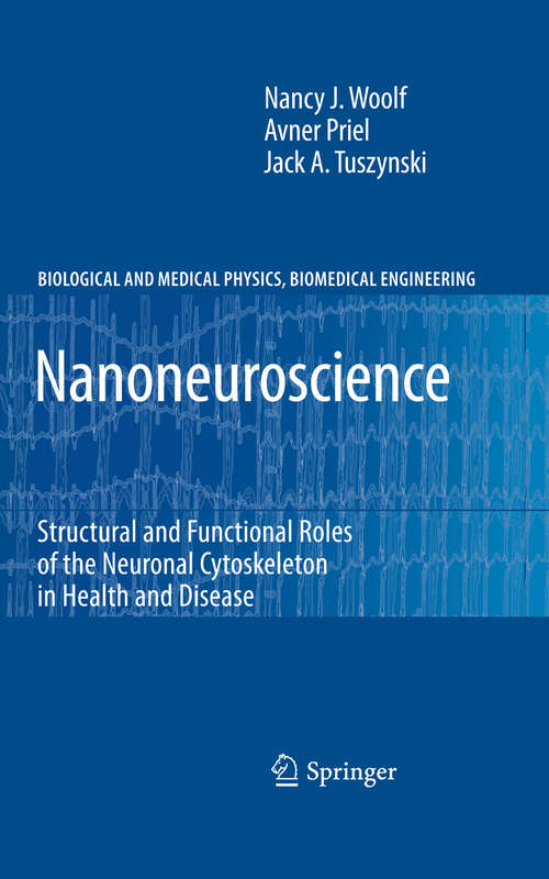 Book cover of Nanoneuroscience: Structural and Functional Roles of the Neuronal Cytoskeleton in Health and Disease (2010) (Biological and Medical Physics, Biomedical Engineering)