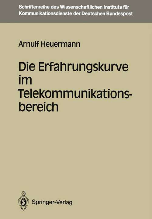 Book cover of Die Erfahrungskurve im Telekommunikationsbereich (1989) (Schriftenreihe des Wissenschaftlichen Instituts für Kommunikationsdienste #7)