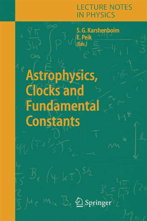 Book cover of Astrophysics, Clocks and Fundamental Constants (2004) (Lecture Notes in Physics #648)