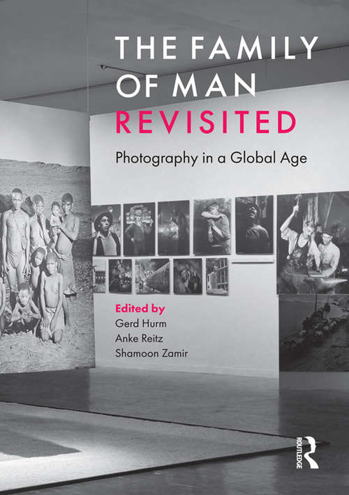 Book cover of The Family of Man Revisited: Photography in a Global Age