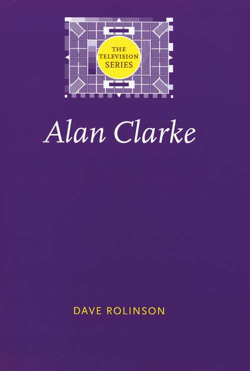 Book cover of Alan Clarke (The Television Series)