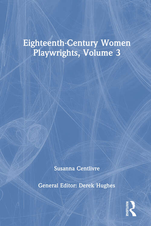 Book cover of Eighteenth-Century Women Playwrights, vol 3