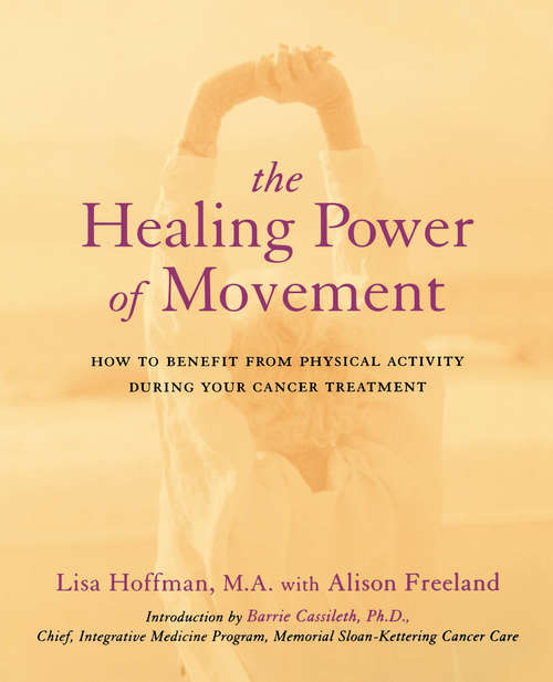 Book cover of The Healing Power Of Movement: How To Benefit From Physical Activity During Your Cancer Treatment