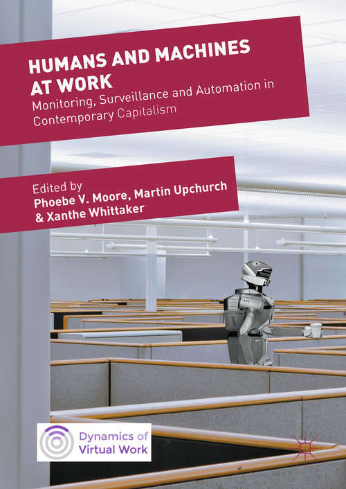 Book cover of Humans and Machines at Work: Monitoring, Surveillance and Automation in Contemporary Capitalism