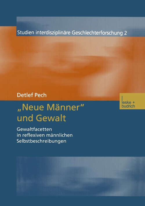 Book cover of „Neue Männer“ und Gewalt: Gewaltfacetten in reflexiven männlichen Selbstbeschreibungen (2002) (Studien Interdisziplinäre Geschlechterforschung #2)