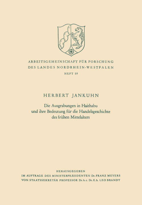 Book cover of Die Ausgrabungen in Haithabu und ihre Bedeutung für die Handelsgeschichte des frühen Mittelalters (1958) (Arbeitsgemeinschaft für Forschung des Landes Nordrhein-Westfalen #59)