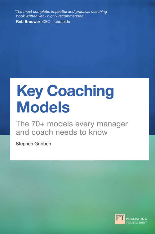 Book cover of Key Coaching Models: The 70+ Models Every Manager And Coach Needs To Know