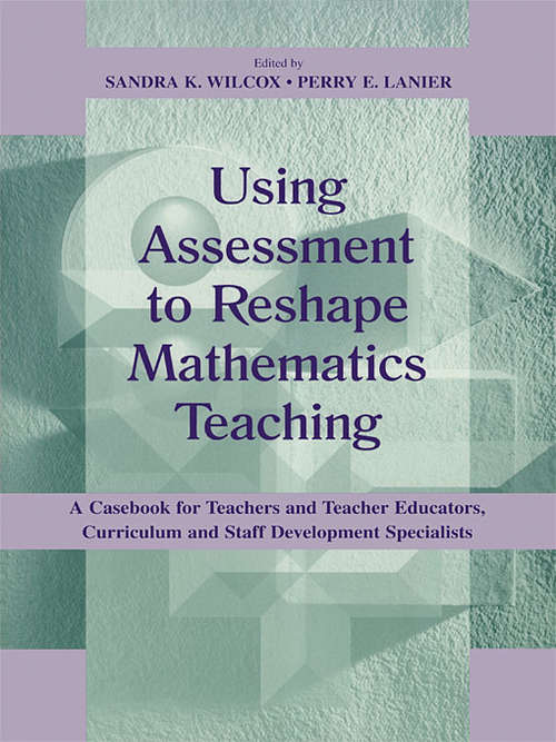 Book cover of Using Assessment To Reshape Mathematics Teaching: A Casebook for Teachers and Teacher Educators, Curriculum and Staff Development Specialists (Studies in Mathematical Thinking and Learning Series)