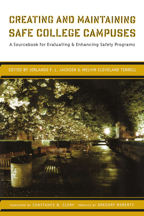 Book cover of Creating and Maintaining Safe College Campuses: A Sourcebook for Enhancing and Evaluating Safety Programs