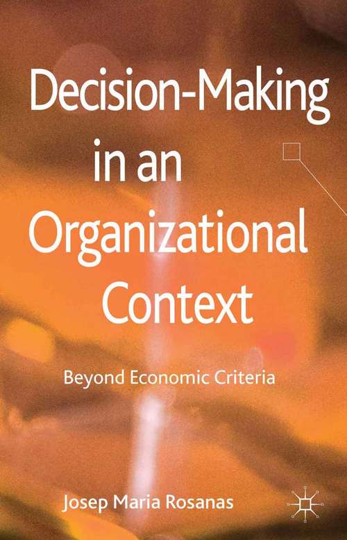 Book cover of Decision-Making in an Organizational Context: Beyond Economic Criteria (2013)