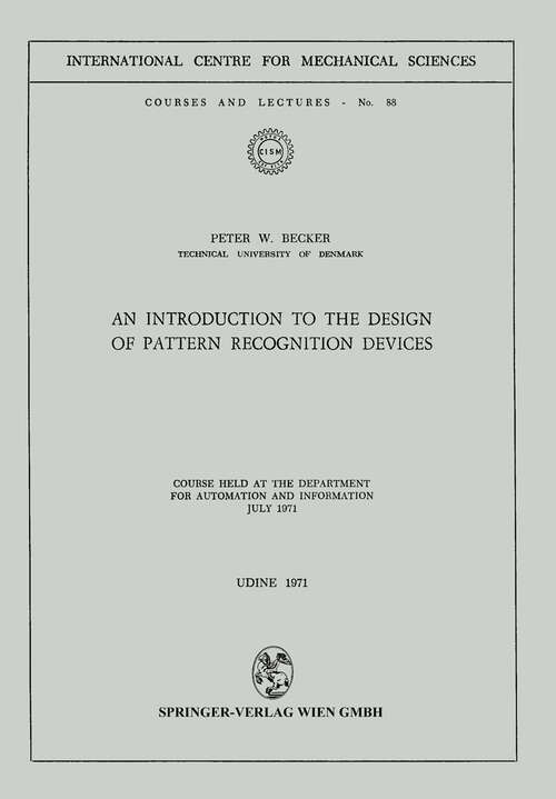 Book cover of An Introduction to the Design of Pattern Recognition Devices (1971) (CISM International Centre for Mechanical Sciences #83)