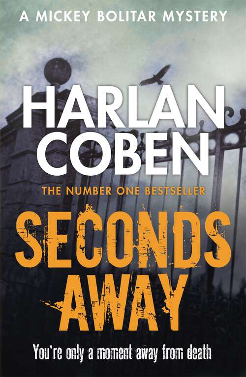 Book cover of Seconds Away: A gripping thriller from the #1 bestselling creator of hit Netflix show Fool Me Once (Mickey Bolitar #2)