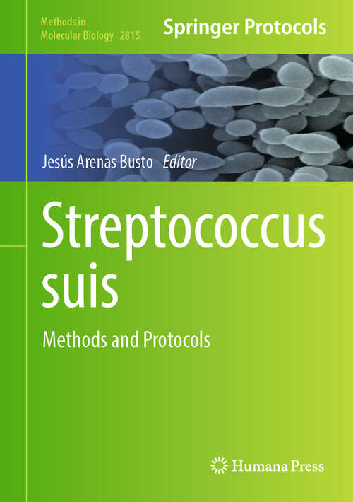 Book cover of Streptococcus suis: Methods and Protocols (2024) (Methods in Molecular Biology #2815)