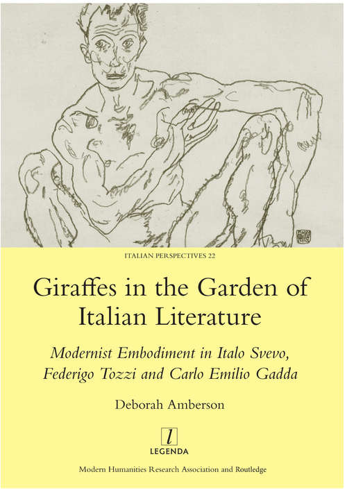 Book cover of Giraffes in the Garden of Italian Literature: Modernist Embodiment in Italo Svevo, Federigo Tozzi and Carlo Emilio Gadda