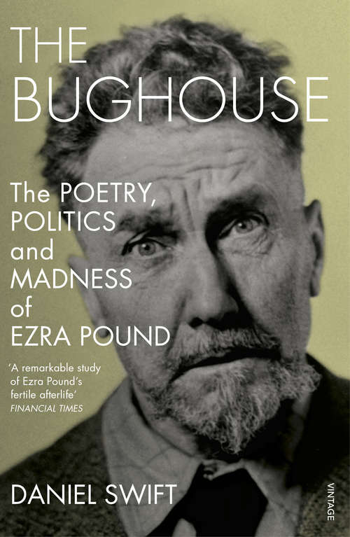 Book cover of The Bughouse: The poetry, politics and madness of Ezra Pound