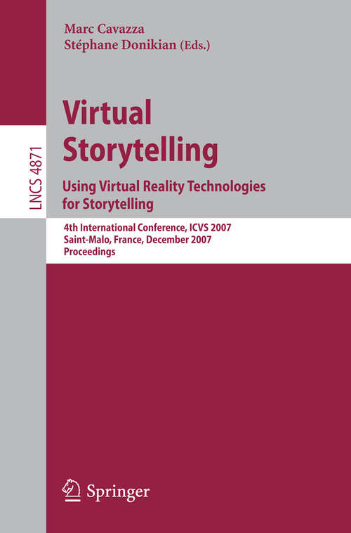 Book cover of Virtual Storytelling. Using Virtual Reality Technologies for Storytelling: 4th International Conference, ICVS 2007, Saint-Malo, France, December 5-7, 2007, Proceedings (2007) (Lecture Notes in Computer Science #4871)