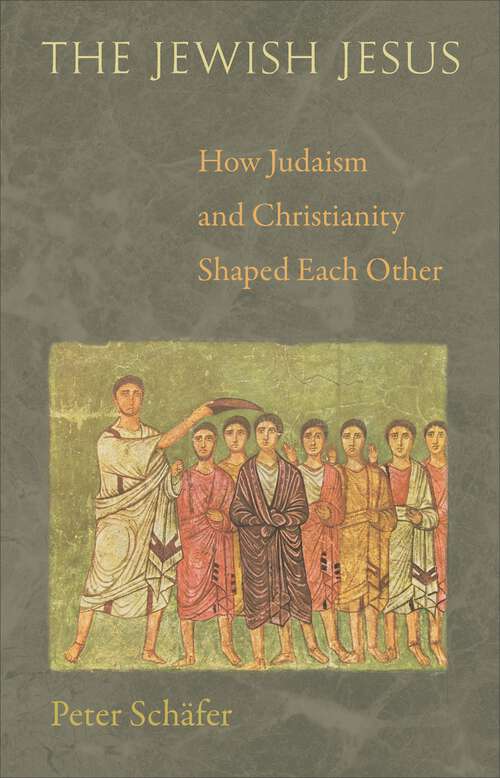 Book cover of The Jewish Jesus: How Judaism and Christianity Shaped Each Other