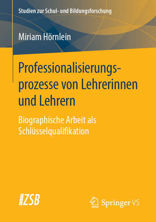 Book cover of Professionalisierungsprozesse von Lehrerinnen und Lehrern: Biographische Arbeit als Schlüsselqualifikation (1. Aufl. 2020) (Studien zur Schul- und Bildungsforschung #77)
