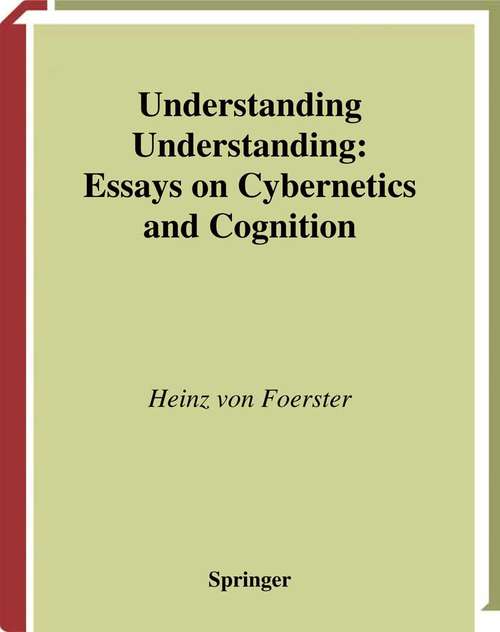 Book cover of Understanding Understanding: Essays on Cybernetics and Cognition (2003)