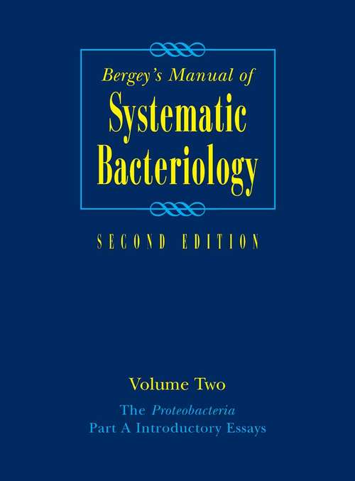 Book cover of Bergey's Manual® of Systematic Bacteriology: Volume Two: The Proteobacteria, Part A Introductory Essays (2nd ed. 2005)