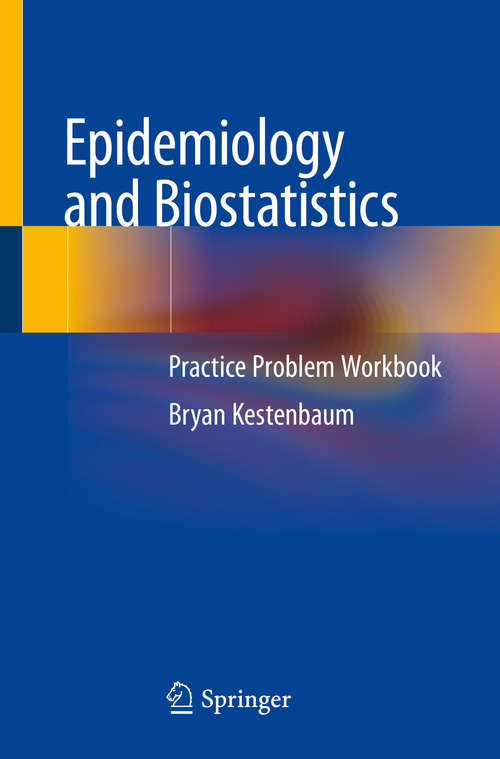 Book cover of Epidemiology and Biostatistics: Practice Problem Workbook (1st ed. 2019)