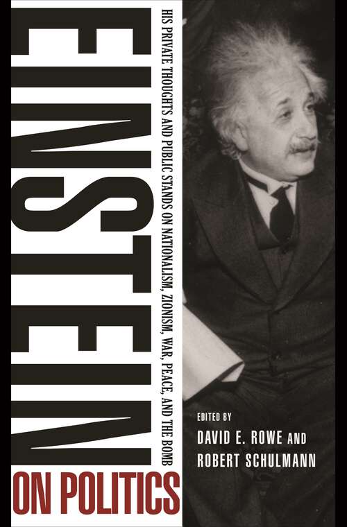 Book cover of Einstein on Politics: His Private Thoughts and Public Stands on Nationalism, Zionism, War, Peace, and the Bomb