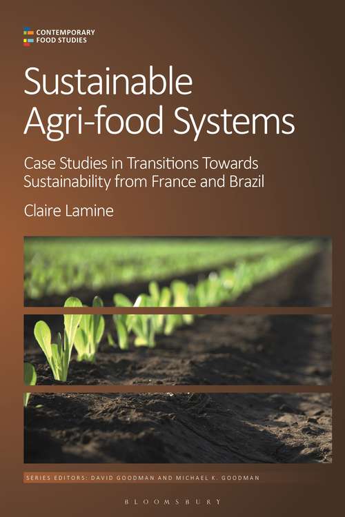Book cover of Sustainable Agri-food Systems: Case Studies in Transitions Towards Sustainability from France and Brazil (Contemporary Food Studies: Economy, Culture and Politics)