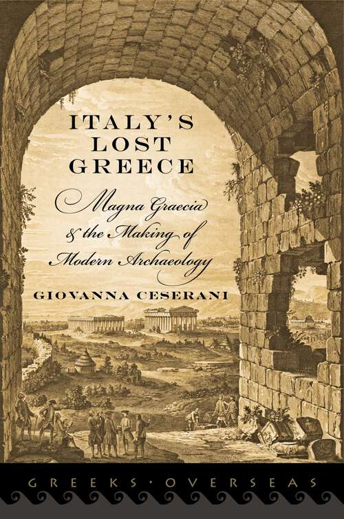 Book cover of Italy's Lost Greece: Magna Graecia and the Making of Modern Archaeology (Greeks Overseas)