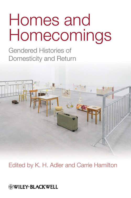 Book cover of Homes and Homecomings: Gendered Histories of Domesticity and Return (Gender and History Special Issues #5)