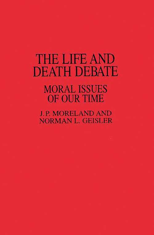 Book cover of The Life and Death Debate: Moral Issues of Our Time